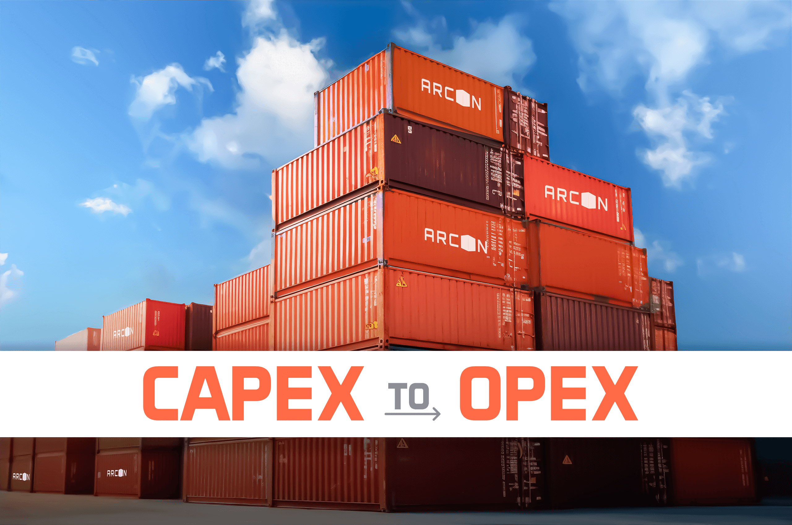 Leasing Shipping Containers Helps Convert CAPEX to OPEX